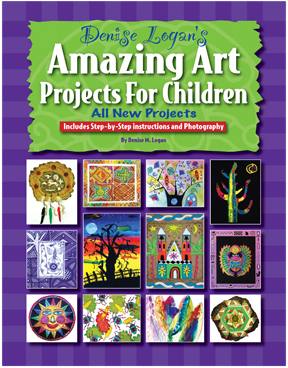 Denise Logans Amazing Art Projects for Children