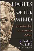 Habits of the Mind: Intellectual Life as a Christian Calling