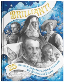 Brilliant!: 25 Catholic Scientists, Mathematicians, and Supersmart People