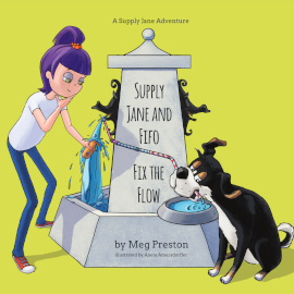 Supply Jane and Fifo Fix the Flow Adventure Storybooks